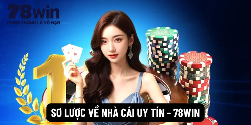 Sơ lược về nhà cái uy tín - 78win